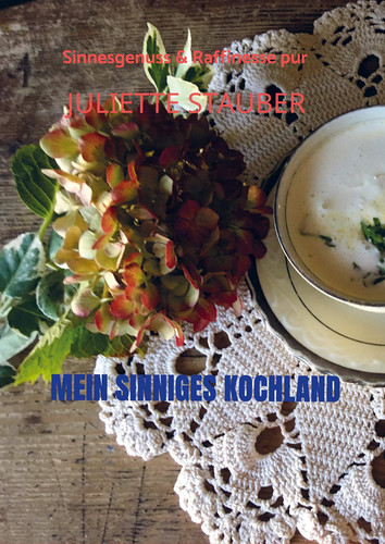 Mein sinniges KOCHLAND Sinnesgenuss und Raffinesse pur