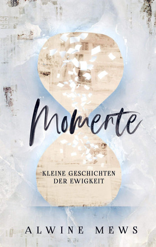 Momente kleine Geschichten der Ewigkeit