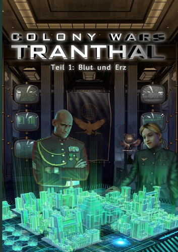 COLONY WARS TRANTHAL (4-tlg. SciFi-Serie, Softcover, Teil 1) Band 1: Blut und Erz