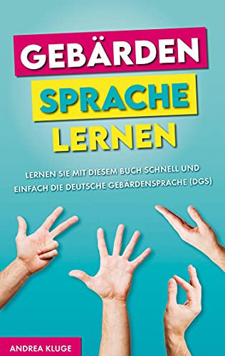 Gebärdensprache lernen Lernen Sie mit diesem Buch schnell und einfach die Deutsche Gebärdensprache (DGS)