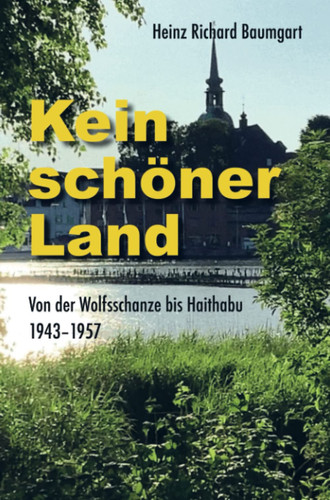 Kein schöner Land von der Wolfsschanze nach Haithabu