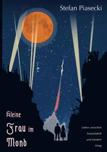 Kleine Frau im Mond (Roman: Großdruck, Softcover) Leben zwischen Traumfabrik und totalem Krieg