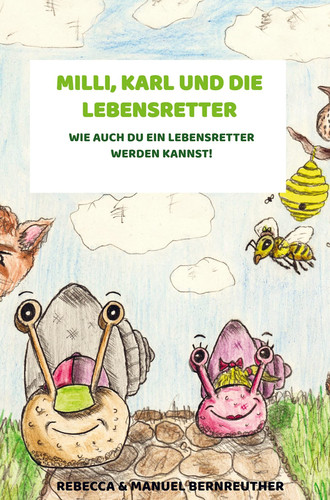 Milli, Karl und die Lebensretter Wie auch du ein Lebensretter werden kannst!
