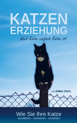 Katzenerziehung weil Katze einfach Katze ist Wie Sie Ihre Katze verstehen ¿ trainieren - erziehen