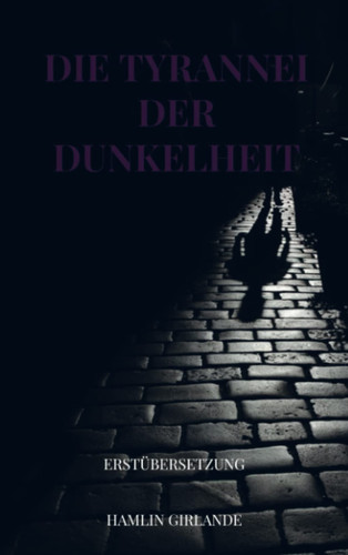 Die Tyrannei der Dunkelheit Erstübersetzung
