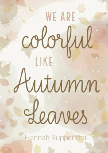 We are colorful like Autumn Leaves cold seasons 1