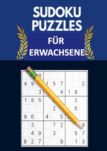 1000+ Sudoku-Rätsel für Erwachsene Ein Buch mit mehr als 1000 Sudoku-Rätseln von leicht bis schwer für Erwachsene