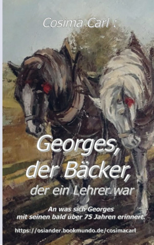 Georges, der Bäcker, der ein Lehrer war An was sich Georges mit seinen bald über 75 Jahren erinnert.
