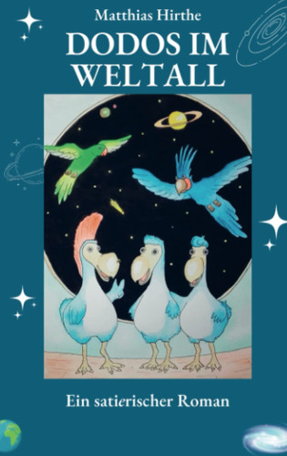 Dodos im Weltall Ein sati(e)rischer Roman