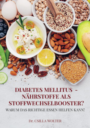 Diabetes mellitus - Nährstoffe als Stoffwechselbooster? Warum das richtige Essen helfen kann!