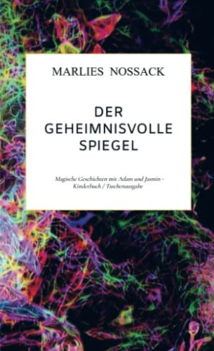 Der geheimnisvolle Spiegel Magische Geschichten mit Adam und Jasmin - Kinderbuch / Taschenausgabe