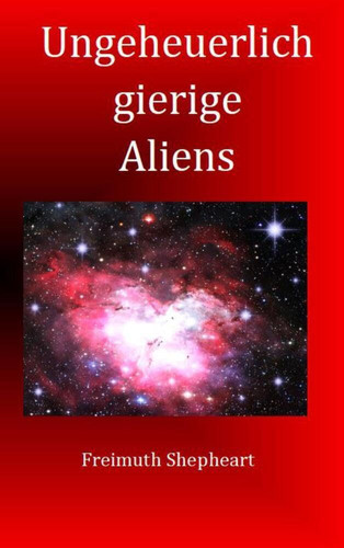 Ungeheuerlich gierige Aliens