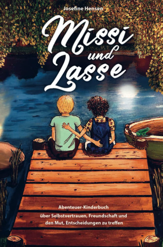 Missi und Lasse Abenteuer Kinderbuch über Selbstvertrauen, Freundschaft und den Mut, Entscheidungen zu treffen