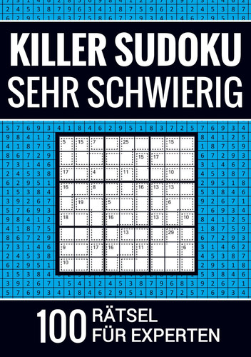 Killer Sudoku sehr schwierig - 100 Rätsel für Experten Puzzlebuch inkl. Erklärung und Lösung