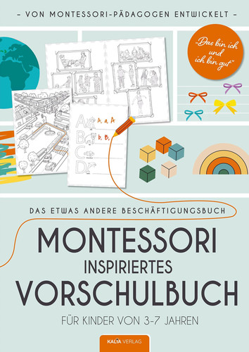 Das bin ich und ich bin gut - Montessori inspiriertes Vorschulbuch Ein etwas anderes Beschäftigungsbuch für Kinder von 3-7 Jahren