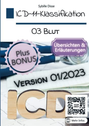 ICD-11-Klassifikation 03: Krankheiten des Blutes oder der blutbildenden Organe Version 01/2023: Übersichten & Erläuterungen zur deutschen Fassung (German Edition)