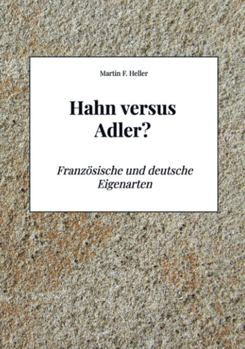 Hahn versus Adler? Französische und deutsche Eigenarten