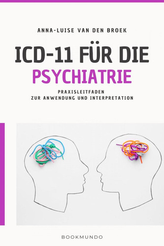 ICD-11 für die Psychiatrie Praxisleitfaden zur Anwendung und Interpretation