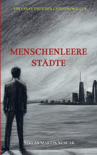 Menschenleere Städte Ein Essay über den Existenzwillen