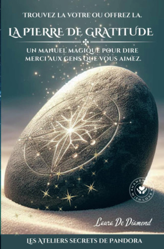 LA PIERRE DE GRATITUDE Un manuel Magique pour dire Merci aux gens que vous aimez