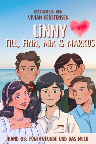 Linny-Reihe Band 05: Linny, Till, Finn, Mia und Markus Spannende Geschichten über Freundschaft, Mut und Toleranz