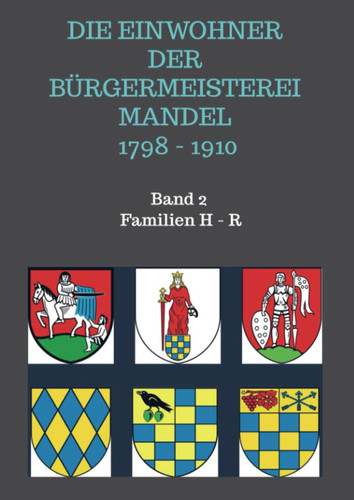Die Einwohner der Bürgermeisterei Mandel 1798 - 1910 Band 2 Familien Hens - Rippa