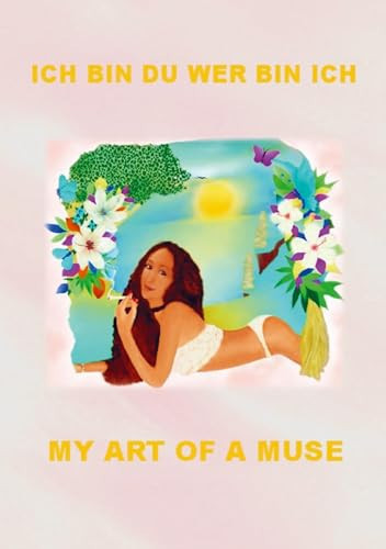 ICH BIN DU WER BIN ICH MY ART OF A MUSE