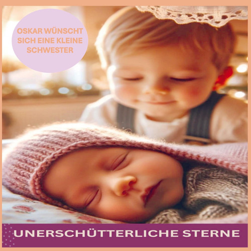 UNERSCHÜTTERLICHE STERNE: OSKAR WÜNSCHT SICH EINE KLEINE SCHWESTER Die Reise von Oskar und Anna durch Geschwisterliebe und lebenslange Freundschaft