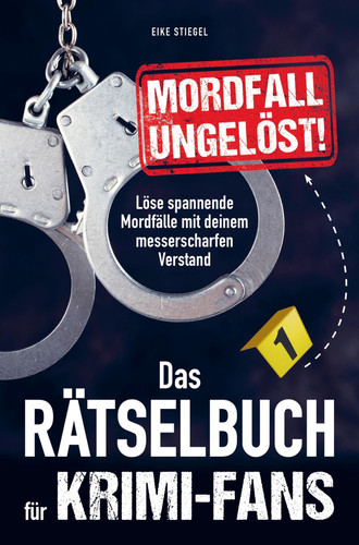 Mordfall ungelöst! Das Rätselbuch für Krimi-Fans Löse spannende Mordfälle mit deinem messerscharfen Verstand
