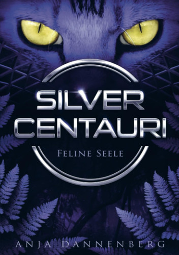 SILVER CENTAURI (Feline Seele, Band 1) dystopische YA Liebesgeschichte