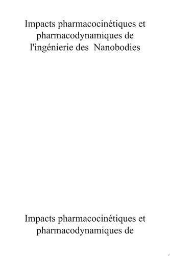 Impacts pharmacocinétques et pharmacodnamiques de l'ingénierie des Nanobodies