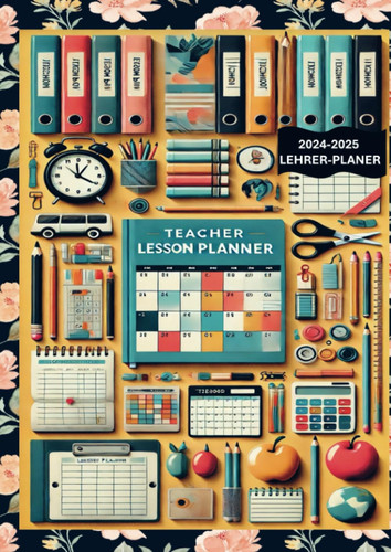 2024-2025 Lehrer-Planer: Inspiration, Erfolg: Ihr Leitfaden Für Effektives Unterrichten(Unterrichtsvorbereitung ) 2024-2025 Teacher Lesson Planner, Inspire, Achieve: Your Guide to Effective Teaching