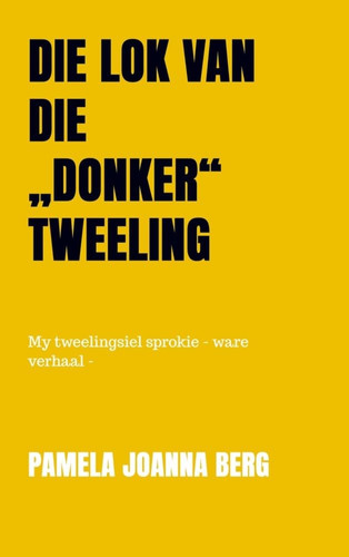 Die lok van die ¿donker¿ tweeling My tweelingsiel sprokie - ware verhaal -
