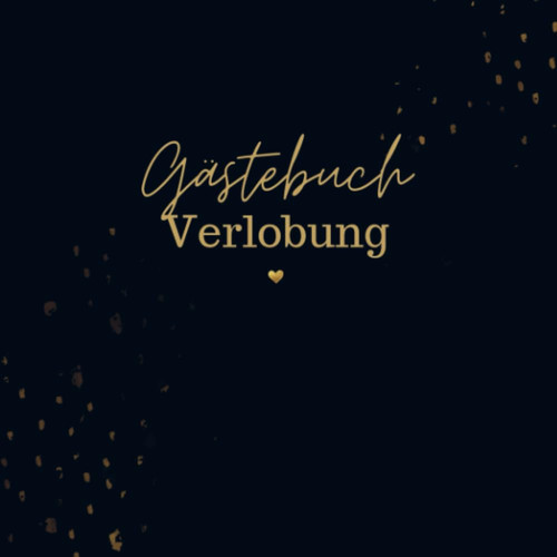 Gästebuch Verlobung- Gästebuch Blanko Das schöne und neutrale Buch zum Eintragen für Erinnerungen, Fotos & Glückwünsche. Meine Gäste- Das Verlobungsgästebuch.