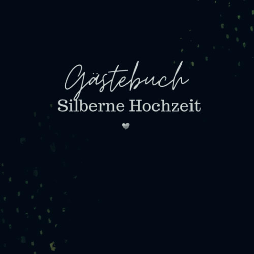 Gästebuch Silberhochzeit- Gästebuch Blanko Das schöne und neutrale Buch zum Eintragen für Erinnerungen, Fotos & Glückwünsche. Meine Gäste- Das Gästebuch zur Silbernen Hochzeit. Black Edition.