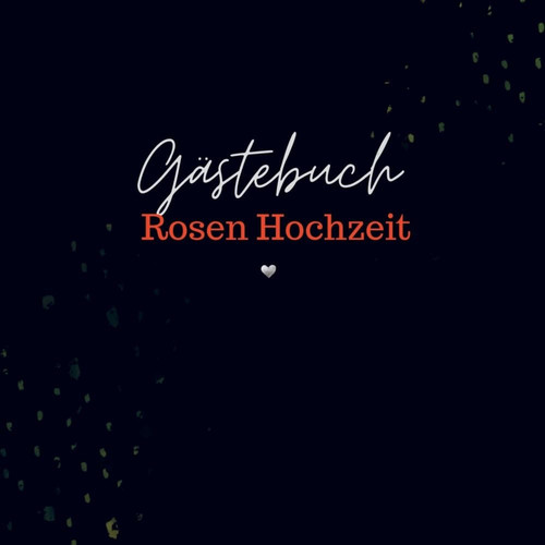 Gästebuch Rosen Hochzeit- Gästebuch Blanko Das schöne und neutrale Buch zum Eintragen. Das Gästebuch zur Rosenhochzeit- Meine Gäste Rosen Hochzeit. Black.