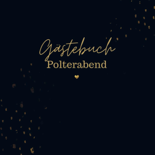 Gästebuch Polterabend- Gästebuch Blanko Das schöne und neutrale Buch zum Eintragen. Das Gästebuch für den Polterabend- Meine Gäste Polterabend.