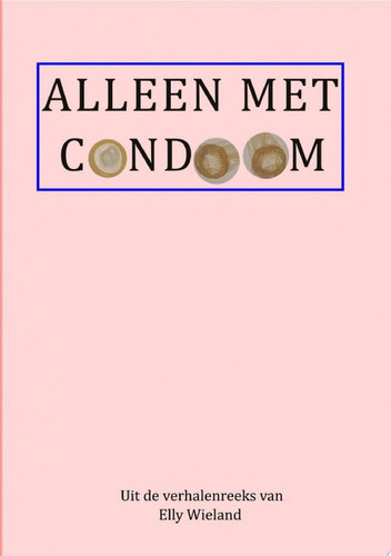Alleen met condoom Is safe seks ook werkelijk safe?