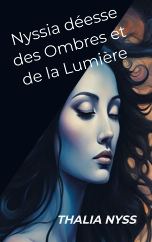 Nyssia déesse des Ombres et de la Lumière (French Edition)