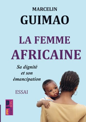 La femme africaine: Sa dignité et son émancipation (French Edition)