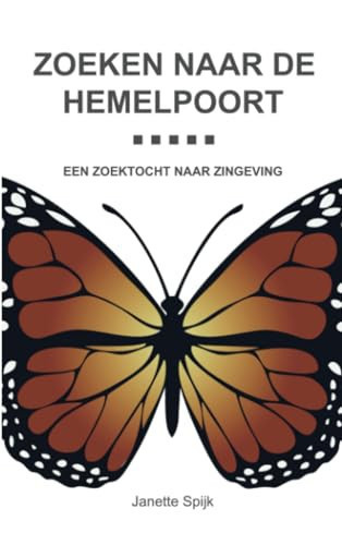 Zoeken naar de hemelpoort: Een zoektocht naar zingeving (Dutch Edition)