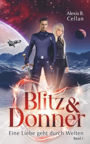 Blitz & Donner – Eine Liebe geht durch Welten (German Edition)