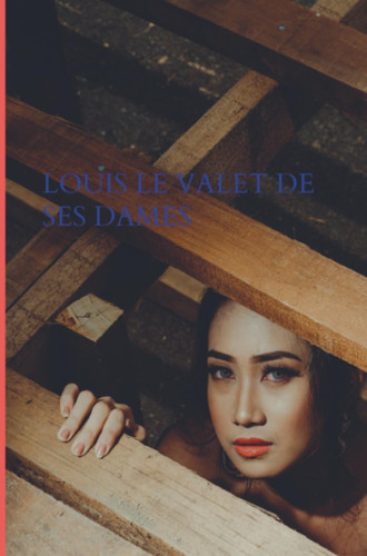 Louis le valet de ses Dames (French Edition)
