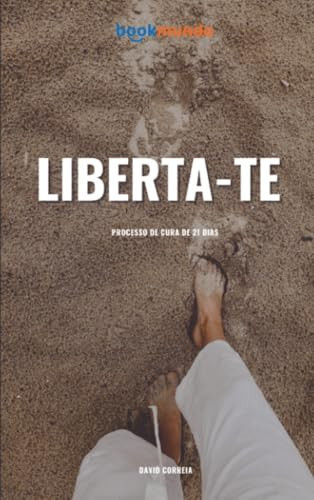 Liberta-te: Processo de Cura de 21 dias (Portuguese Edition)
