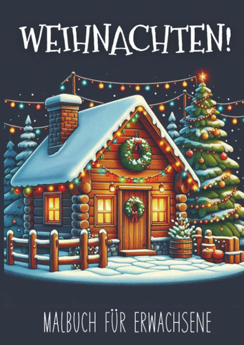 Malbuch für Erwachsene - Weihnachten!: 25 Malvorlagen für stundenlange Entspannung