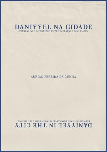Daniyyel na Cidade: Entre o pó e o perfume, entre o desejo e o silêncio.