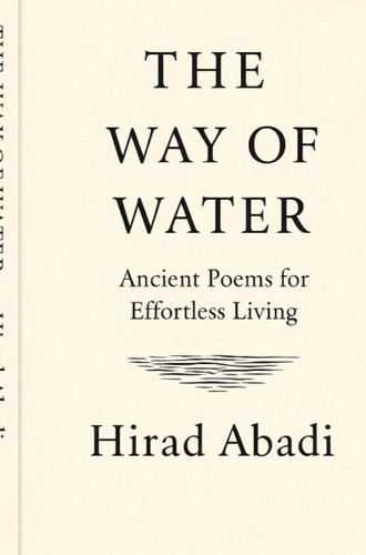 The way of water: Ancient poems for effortless living