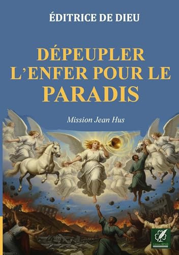 Dépeupler l'enfer pour le paradis: Mission Jean Hus