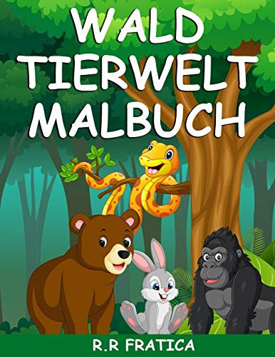 Wald Tierwelt Malbuch Malbuch mit wunderschönen Waldtieren, Vögeln, Pflanzen und Wildtieren zum Stressabbau und zur Entspannung