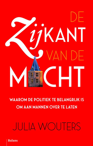 De zijkant van de macht waarom de politiek te belangrijk is om aan mannen over te laten